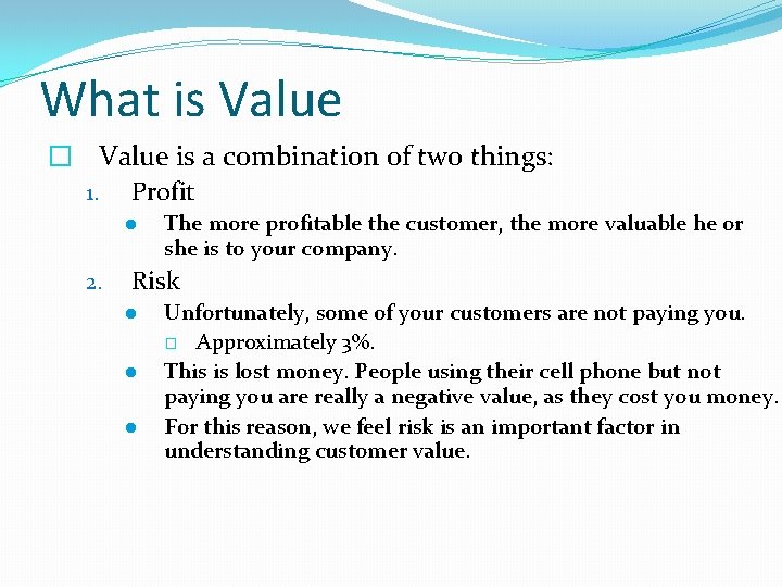 What is Value � Value is a combination of two things: 1. Profit l