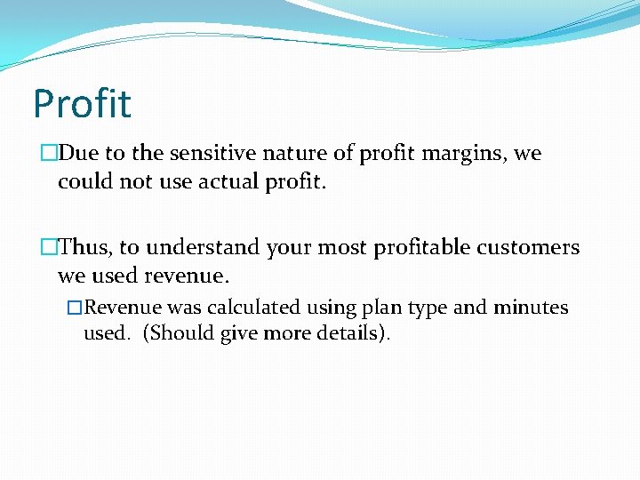 Profit �Due to the sensitive nature of profit margins, we could not use actual