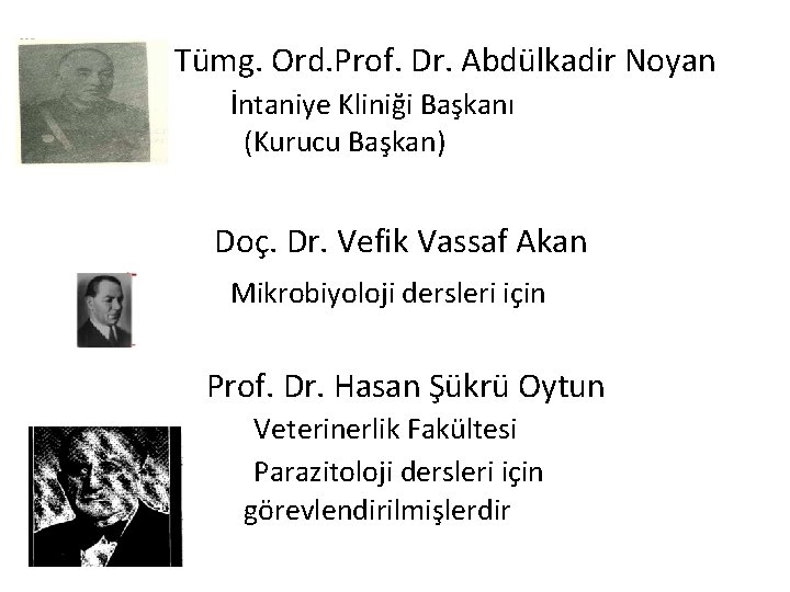 Tümg. Ord. Prof. Dr. Abdülkadir Noyan İntaniye Kliniği Başkanı (Kurucu Başkan) Doç. Dr. Vefik