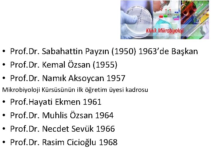  • Prof. Dr. Sabahattin Payzın (1950) 1963’de Başkan • Prof. Dr. Kemal Özsan