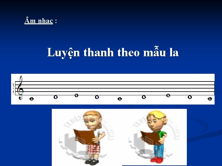  m nhạc : Luyện thanh theo mẫu la 