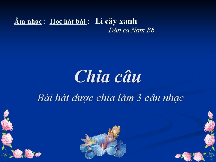  m nhạc : Học hát bài : Lí cây xanh Dân ca Nam