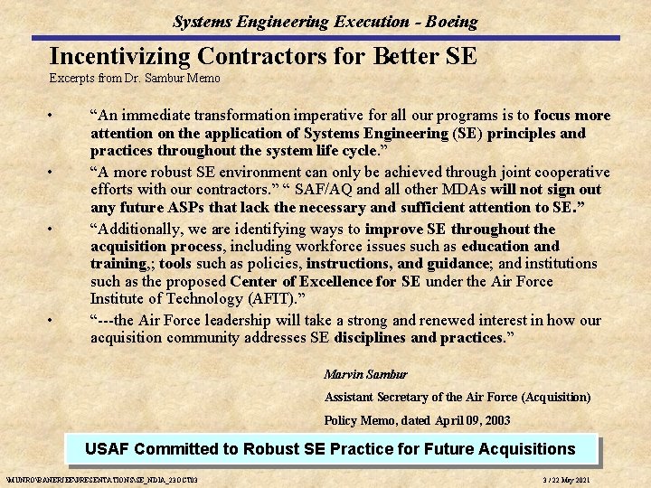 Systems Engineering Execution - Boeing Incentivizing Contractors for Better SE Excerpts from Dr. Sambur Systems Engineering Execution - Boeing Incentivizing Contractors for Better SE Excerpts from Dr. Sambur