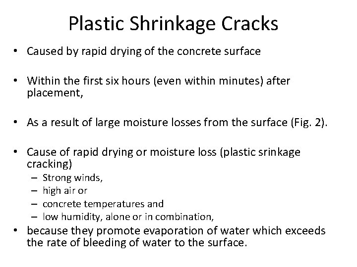 Plastic Shrinkage Cracks • Caused by rapid drying of the concrete surface • Within