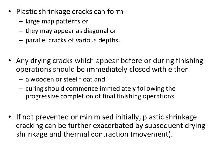  • Plastic shrinkage cracks can form – large map patterns or – they