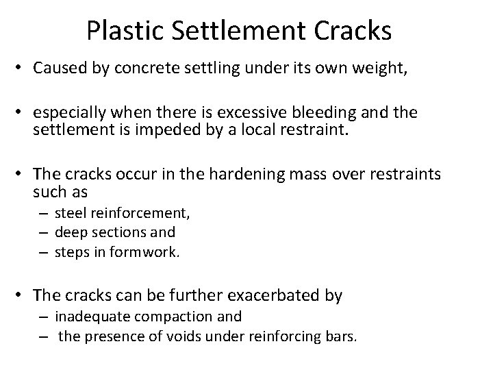 Plastic Settlement Cracks • Caused by concrete settling under its own weight, • especially