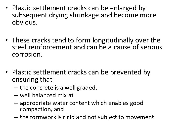  • Plastic settlement cracks can be enlarged by subsequent drying shrinkage and become