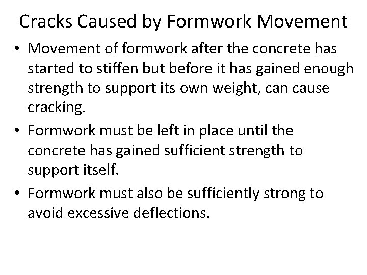 Cracks Caused by Formwork Movement • Movement of formwork after the concrete has started