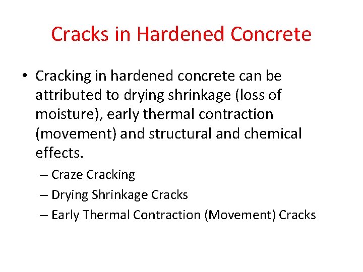 Cracks in Hardened Concrete • Cracking in hardened concrete can be attributed to drying