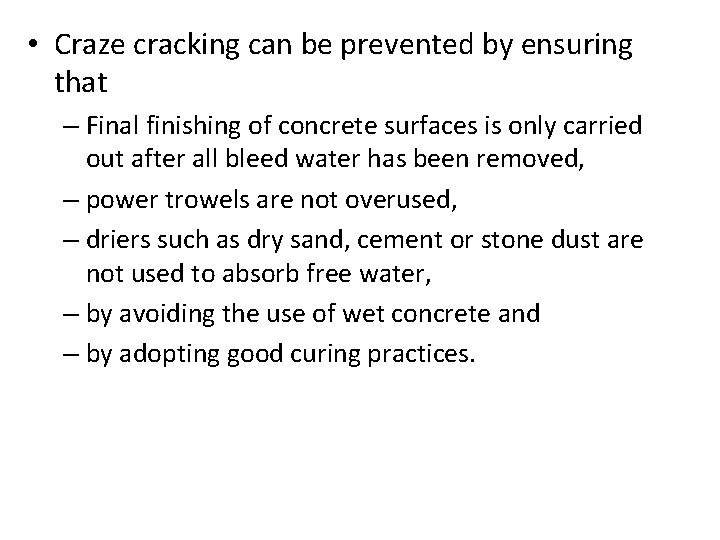  • Craze cracking can be prevented by ensuring that – Final finishing of