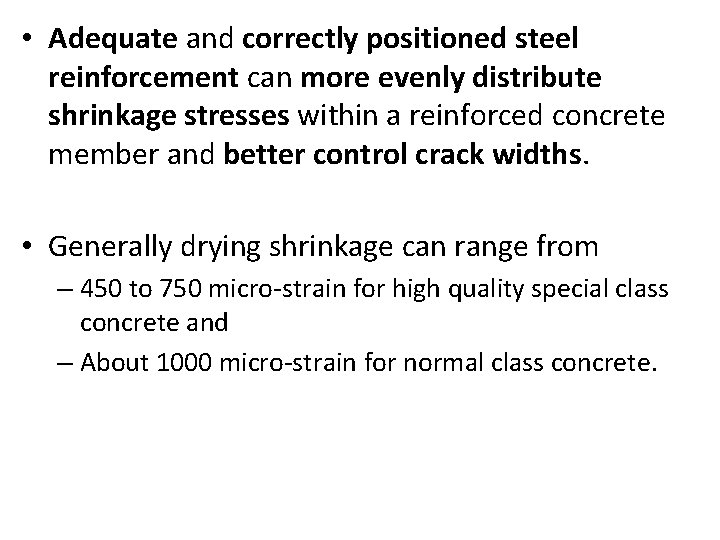  • Adequate and correctly positioned steel reinforcement can more evenly distribute shrinkage stresses