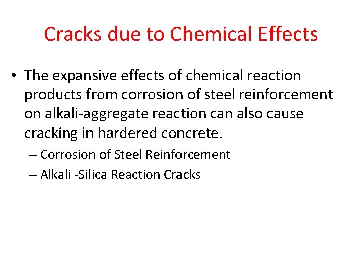 Cracks due to Chemical Effects • The expansive effects of chemical reaction products from