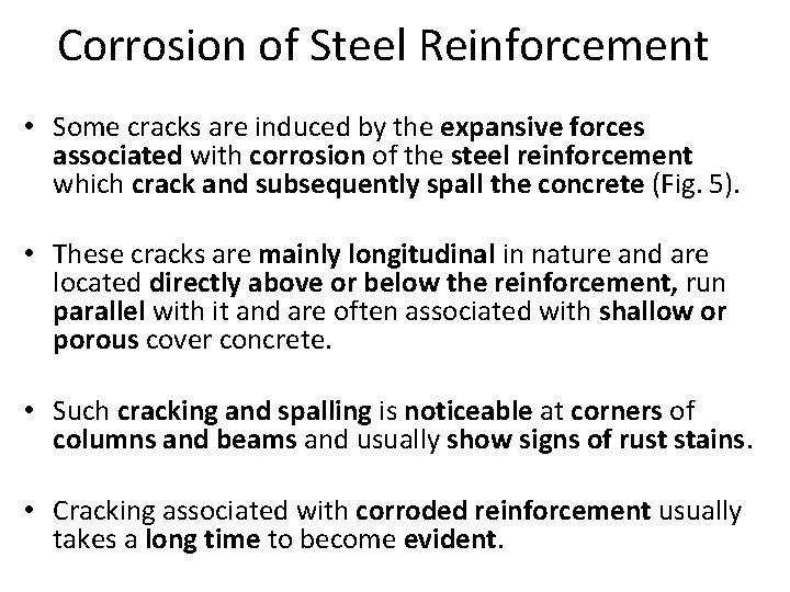 Corrosion of Steel Reinforcement • Some cracks are induced by the expansive forces associated