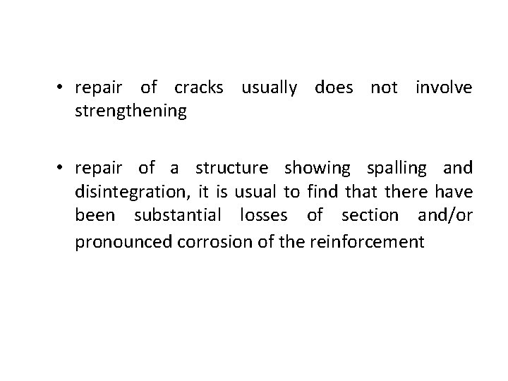  • repair of cracks usually does not involve strengthening • repair of a