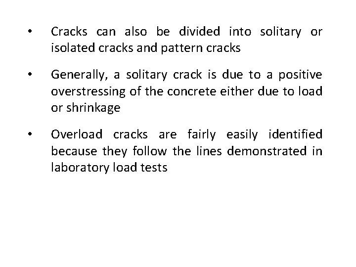  • Cracks can also be divided into solitary or isolated cracks and pattern