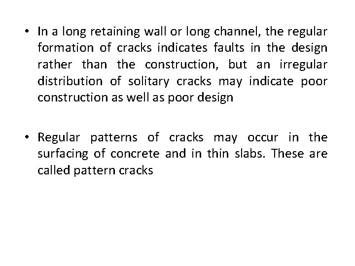  • In a long retaining wall or long channel, the regular formation of