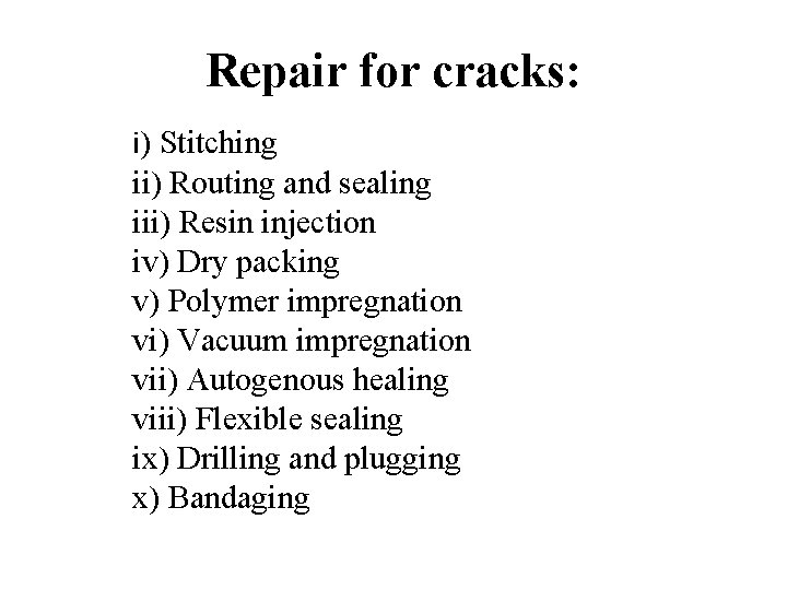 Repair for cracks: i) Stitching ii) Routing and sealing iii) Resin injection iv) Dry