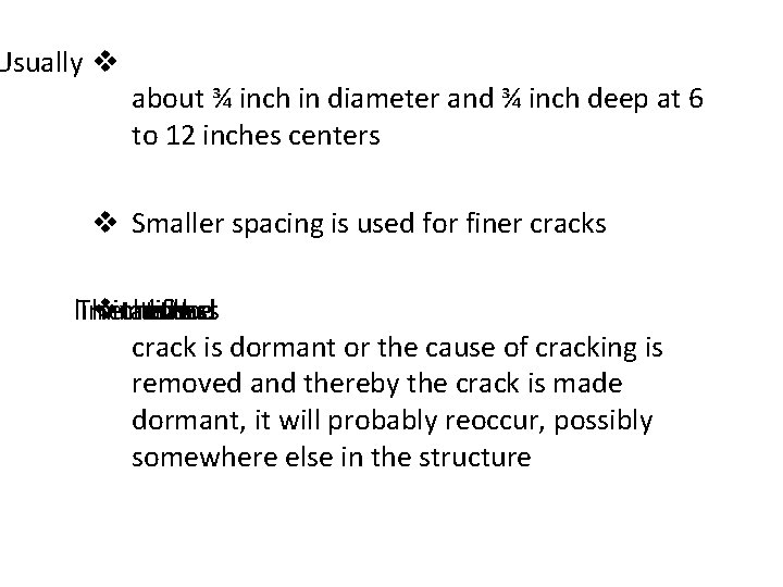 Usually v about ¾ inch in diameter and ¾ inch deep at 6 to