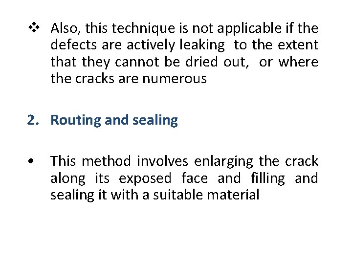 v Also, this technique is not applicable if the defects are actively leaking to