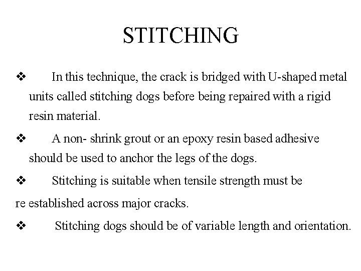 STITCHING v In this technique, the crack is bridged with U-shaped metal units called