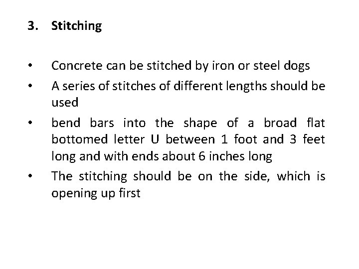 3. Stitching • • Concrete can be stitched by iron or steel dogs A