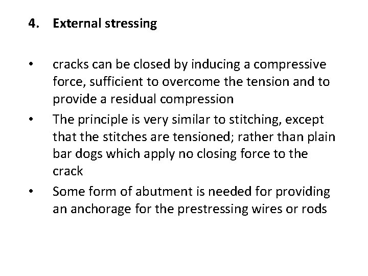 4. External stressing • • • cracks can be closed by inducing a compressive