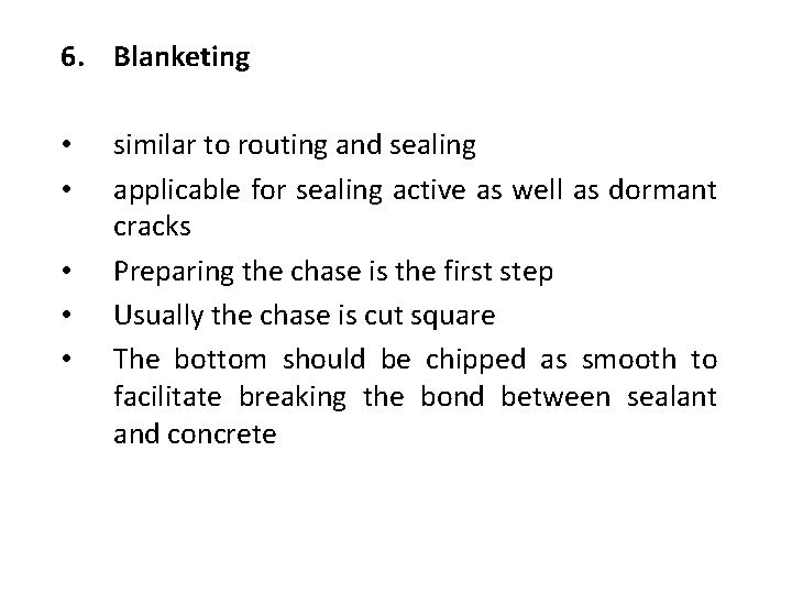 6. Blanketing • • • similar to routing and sealing applicable for sealing active