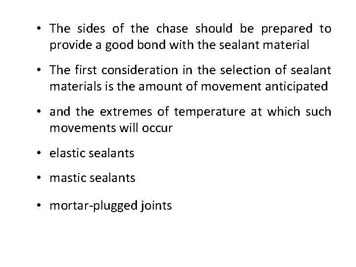  • The sides of the chase should be prepared to provide a good