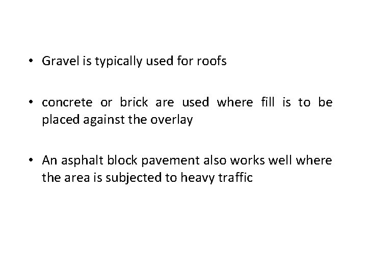  • Gravel is typically used for roofs • concrete or brick are used