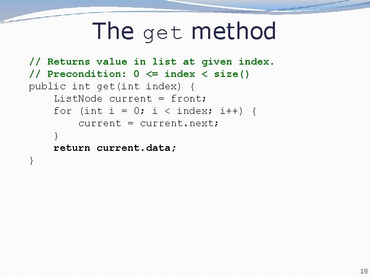The get method // Returns value in list at given index. // Precondition: 0 The get method // Returns value in list at given index. // Precondition: 0