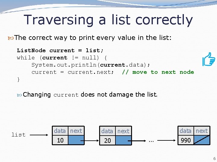 Traversing a list correctly The correct way to print every value in the list: Traversing a list correctly The correct way to print every value in the list: