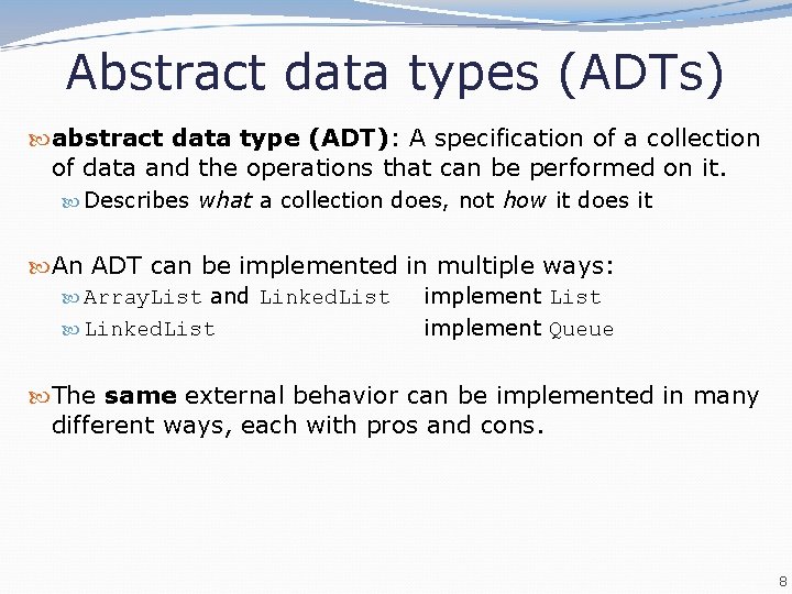 Abstract data types (ADTs) abstract data type (ADT): A specification of a collection of Abstract data types (ADTs) abstract data type (ADT): A specification of a collection of
