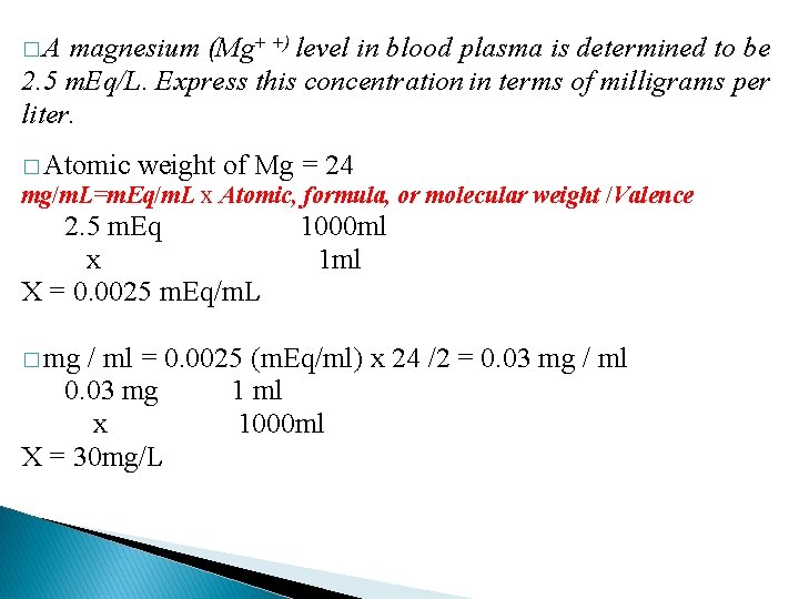 �A magnesium (Mg+ +) level in blood plasma is determined to be 2. 5