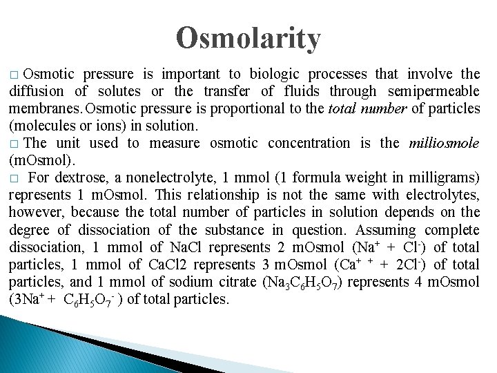 Osmolarity Osmotic pressure is important to biologic processes that involve the diffusion of solutes