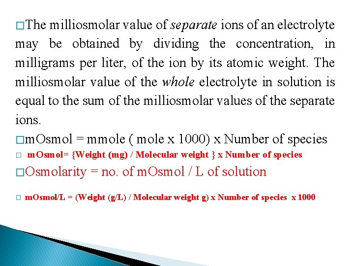 � The milliosmolar value of separate ions of an electrolyte may be obtained by