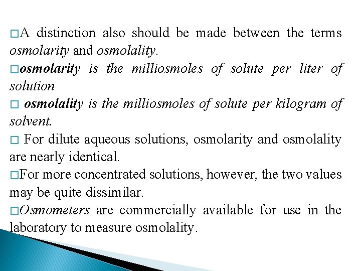 �A distinction also should be made between the terms osmolarity and osmolality. � osmolarity