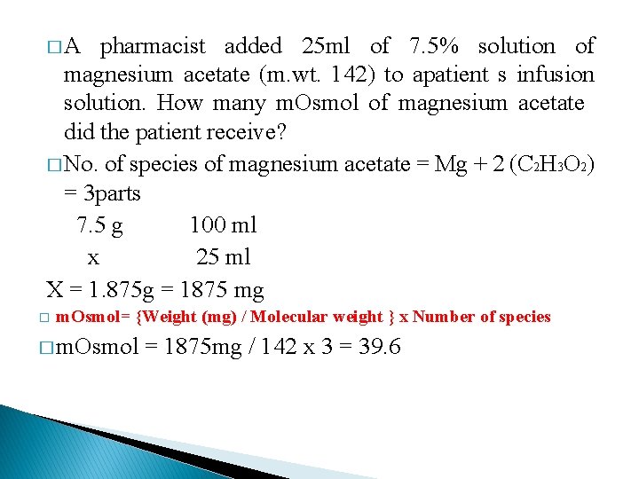 �A pharmacist added 25 ml of 7. 5% solution of magnesium acetate (m. wt.