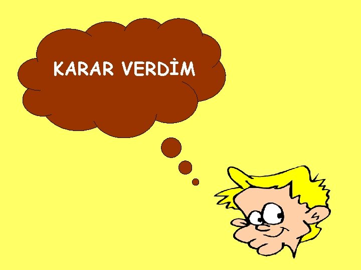 KARAR VERDİM 