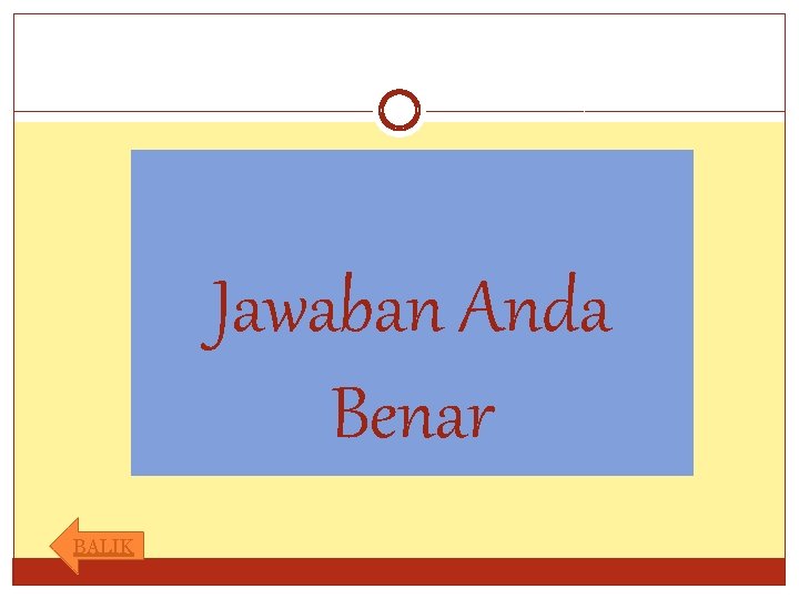 Jawaban Anda Benar BALIK 