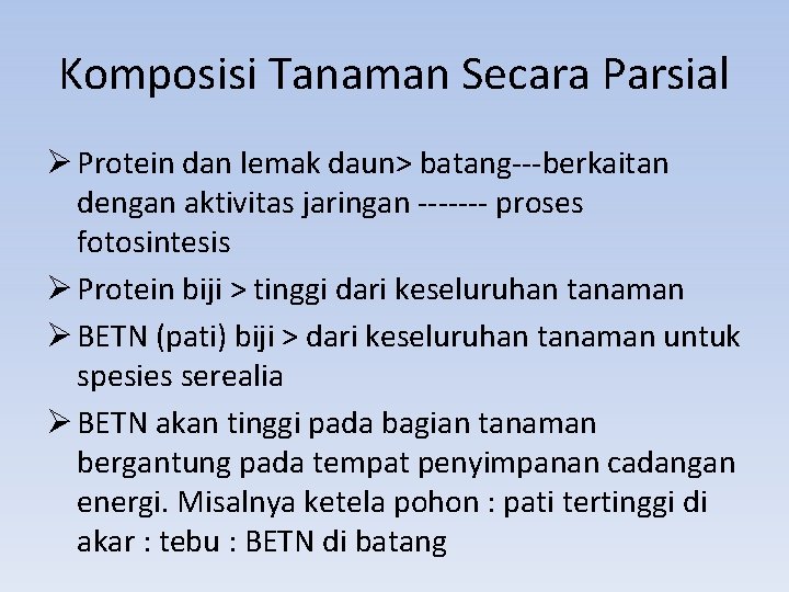 Komposisi Tanaman Secara Parsial Ø Protein dan lemak daun> batang---berkaitan dengan aktivitas jaringan -------