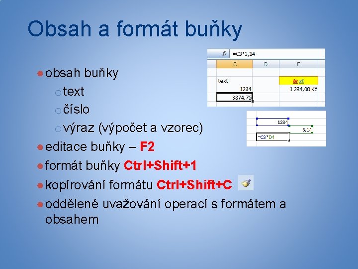 Obsah a formát buňky ● obsah buňky o text o číslo o výraz (výpočet