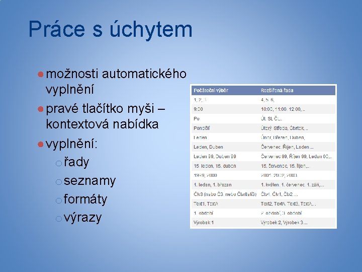 Práce s úchytem ● možnosti automatického vyplnění ● pravé tlačítko myši – kontextová nabídka