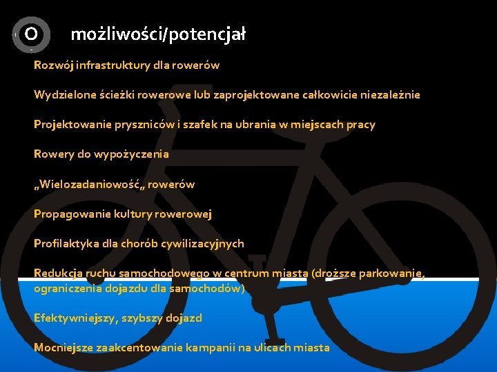 O możliwości/potencjał Rozwój infrastruktury dla rowerów Wydzielone ścieżki rowe lub zaprojektowane całkowicie niezależnie Projektowanie