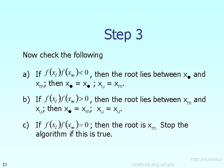 Step 3 Now check the following a) If , then the root lies between