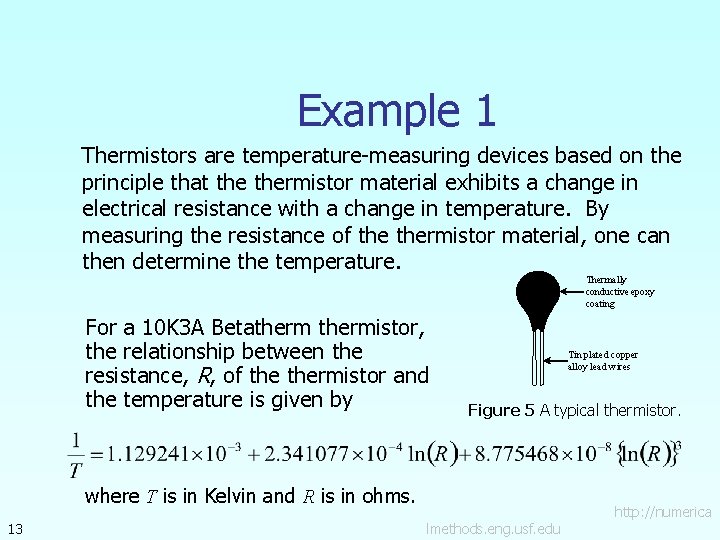 Example 1 Thermistors are temperature-measuring devices based on the principle that thermistor material exhibits