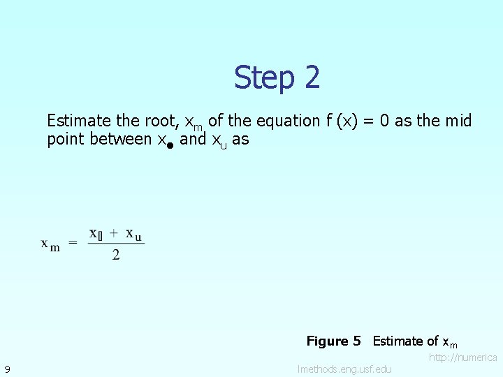 Step 2 Estimate the root, xm of the equation f (x) = 0 as