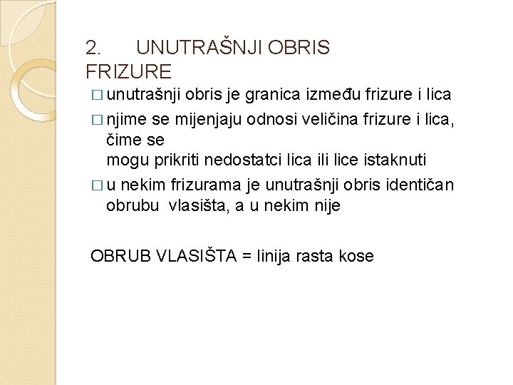 2. UNUTRAŠNJI OBRIS FRIZURE � unutrašnji obris je granica između frizure i lica �