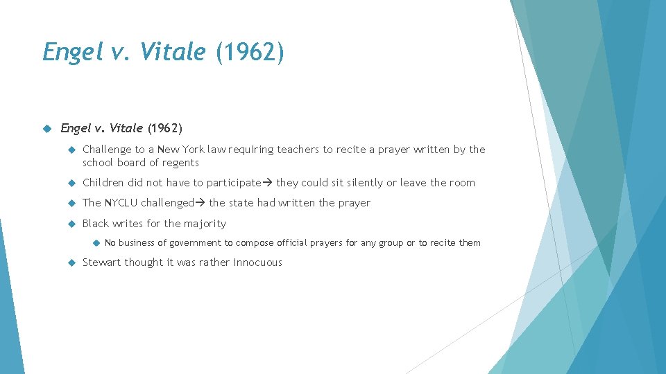 Engel v. Vitale (1962) Challenge to a New York law requiring teachers to recite