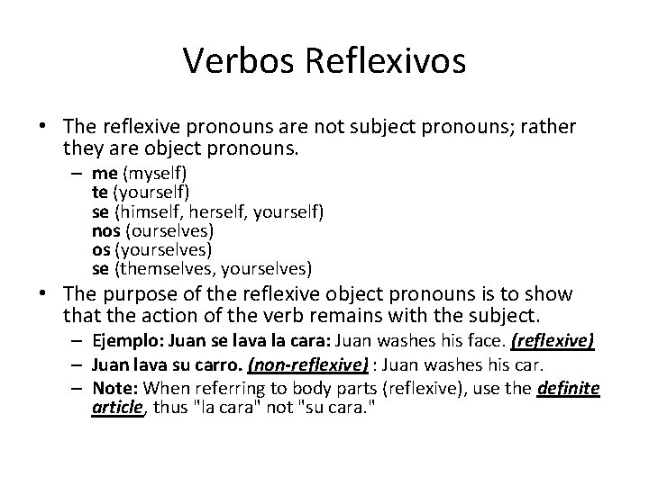 Verbos Reflexivos • The reflexive pronouns are not subject pronouns; rather they are object