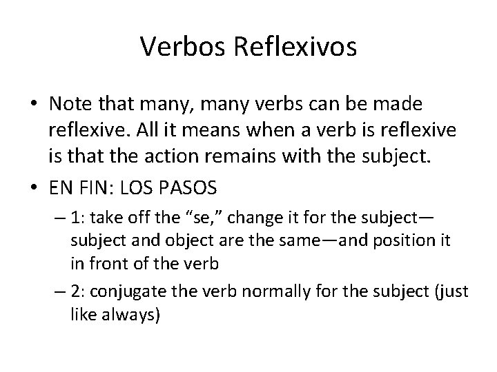 Verbos Reflexivos • Note that many, many verbs can be made reflexive. All it